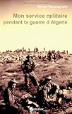Mon service militaire pendant la guerre d_Alg�rie