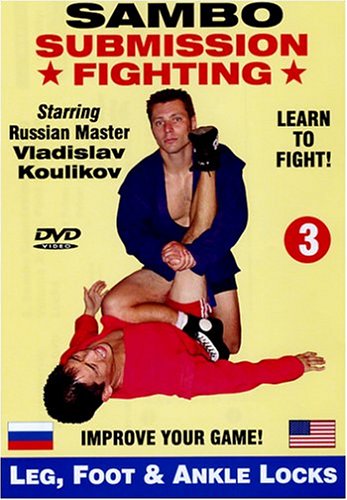 3. Sambo Submission Fighting Volume 3: Leg, Foot and Ankle Locks - 