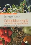 Livres de Recettes Di�t�tiques - L'alimentation vivante : Une m�decine � part enti�re pr�ventive et curative