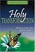 Holy Transformation: What It Takes for God to Make a Difference in You