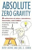 Absolute Zero Gravity: Science Jokes, Quotes and Anecdotes