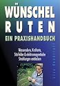 Wünschelruten, Ein Praxishandbuch, m. 2 Wünschelruten