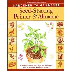 Gardener to Gardener Seed-Starting Primer and Almanac: Hundreds of Great Ideas, Tips, and Techniques from the Organic Gardening Readers!