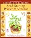 Gardener to Gardener Seed-Starting Primer and Almanac: Hundreds of Great Ideas, Tips, and Techniques from the Organic Gardening Readers!