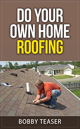 Do Your Own Home Roofing (Do Your Own Series Book 3)