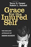 Grace for the Injured Self: The Healing Approach of Heinz Kohut