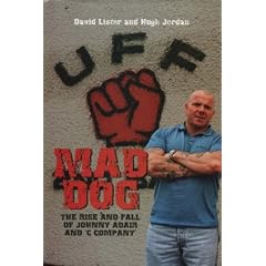 Mad Dog: The Rise and Fall of Johnny Adair and 'C' Company