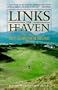 Links of Heaven: A Complete Guide to the Golf Journeys in Ireland