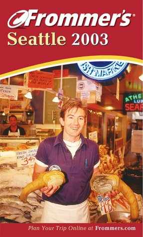 Frommer's Seattle 2003 (Frommer's Complete Guides)