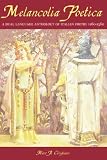 Melancolia Poetica: A Dual Language Anthology of Italian Poetry 1160-1560 (Troubador Italian)