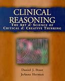 Clinical Reasoning: The Art and Science of Critical and Creative Thinking