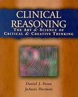 Clinical Reasoning: The Art and Science of Critical and Creative Thinking