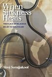When Sickness Heals: The Place of Religious Belief in Healthcare