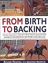From Birth to Backing: The Complete Handling of the Young Horse