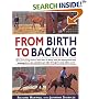 From Birth to Backing: The Complete Handling of the Young Horse