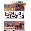From Birth to Backing: The Complete Handling of the Young Horse