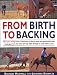 From Birth to Backing: The Complete Handling of the Young Horse