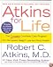 Atkins for Life - The Complete Controlled Carb Program for Permanent Weight Loss and Good Health [BARGAIN PRICE]