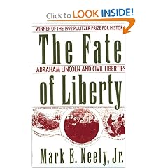 The Fate of Liberty: Abraham Lincoln and Civil Liberties