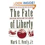 The Fate of Liberty: Abraham Lincoln and Civil Liberties