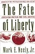 The Fate of Liberty: Abraham Lincoln and Civil Liberties