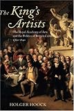The King's Artists : The Royal Academy Of Arts And The  Politics Of British Culture, 1760-1840
