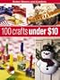 100 Crafts Under $10 (Better Homes & Gardens)