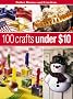 100 Crafts Under $10 (Better Homes & Gardens)