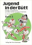 Jugend in der Buett: Jugend in der Buett, Bd.3: Vortraege, Zwiegespraeche und kleine Szenen fuer lustige Kinderfeste: Bd 3