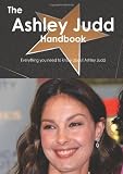 The Ashley Judd Handbook - Everything you need to know about Ashley Judd