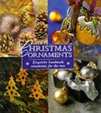 Christmas Ornaments: Exquisite Handmade Ornaments for the Tree (Christmas Crafts)