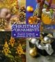 Christmas Ornaments: Exquisite Handmade Ornaments for the Tree (Christmas Crafts)
