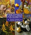 Christmas Ornaments: Exquisite Handmade Ornaments for the Tree (Christmas Crafts)