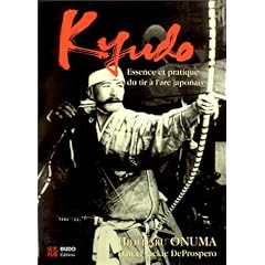 Kyudo : l'essence et la pratique du tir � l'arc japonais