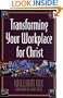 Transforming Your Workplace for Christ