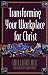 Transforming Your Workplace for Christ