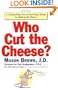 Who Cut the Cheese?: A Cutting Edge Way of Surviving Change by Shifting the Blame
