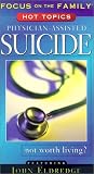 Physician-Assisted Suicide: Not Worth Living? [VHS]