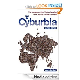 Cyburbia: The Dangerous Idea That's Changing How We Live and Who We Are