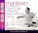 Manifesto: The Internal Revolution - How to Get What You Want Without Trying (Barefoot Doctor)