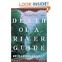 Death of a River Guide: A Novel