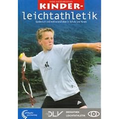 Kinderleichtathletik: Spielerisch und motivierend �ben in Schule und Verein