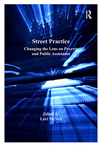 Street Practice: Changing the Lens on Poverty and Public Assistance (Solving Social Problems)
