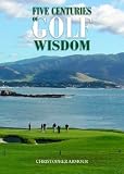 Five Centuries of Golf Wisdom