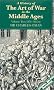 History of the Art of War in the Middle Ages: 1278-1485AD v. 2 (Greenhill Military Paperback)