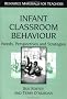 INFANT CLASSROOM BEHAVIOUR: Needs, Perspectives and Strategies (Resource Materials for Teachers)