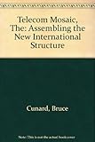 The telecom mosaic : assembling the new international structure