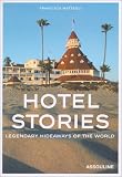 Hotel Stories: Legendary Hideaways of the World