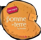 La pomme de terre : 30 recettes