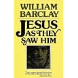 Jesus As They Saw Him: New Testament Interpretations of Jesus by  William Barclay